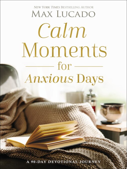Title details for Calm Moments for Anxious Days by Max Lucado - Wait list